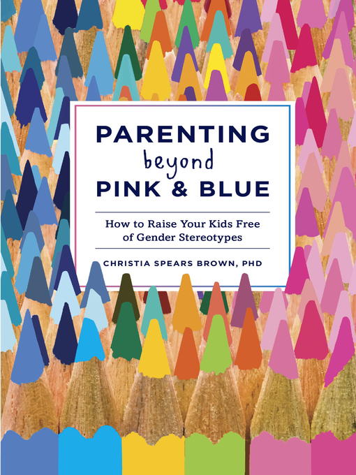 Title details for Parenting Beyond Pink & Blue by Christia Spears Brown - Wait list